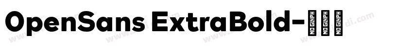 0penSans ExtraBold字体转换 0penSans ExtraBold字体转换